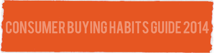Consumer Habits Buying Guide 2014 compiled by the CPA